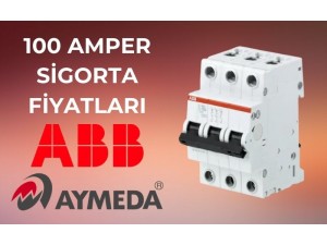 100 Amper Sigorta Fiyatları