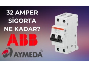 32 Amper Sigorta Ne Kadar