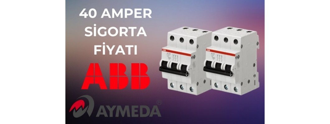 40 Amper Sigorta Fiyatı